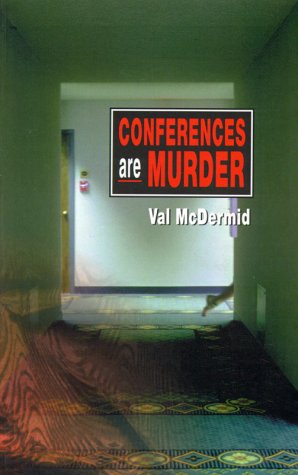 Conferences Are Murder: The Fourth Lindsay Gordon Mystery - Val McDermid