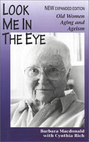 Beispielbild fr Look Me in the Eye: Old Women, Aging and Ageism zum Verkauf von ThriftBooks-Dallas