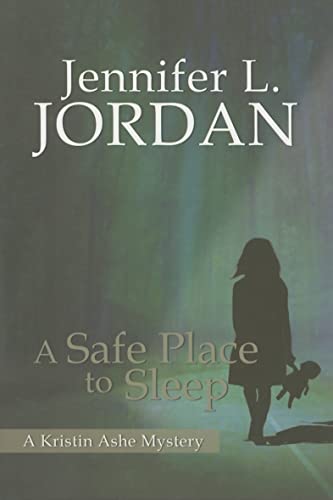 A Safe Place to Sleep: A Kristin Ashe Mystery - Jordan, Jennifer L.