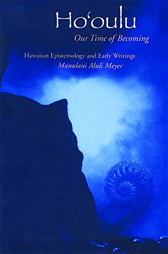 Stock image for Ho'oulu: Our Time of Becoming: Collected Early Writings Of Manulani Meyer for sale by Lost Books