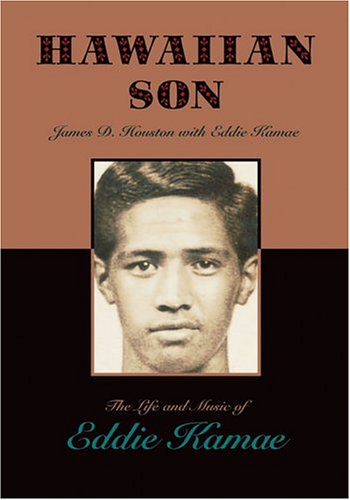 Hawaiian Son: The Life and Music of Eddie Kamae by Houston, James D ...