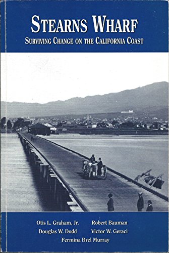 Stock image for Stearns Wharf: Surviving Change on the California Coast for sale by Bingo Used Books