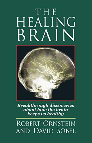 The Healing Brain: Breakthrough Discoveries About How the Brain Keeps Us Healthy (9781883536176) by Robert Ornstein; David Sobel