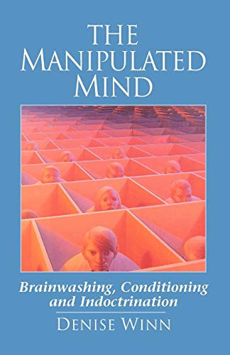 Imagen de archivo de The Manipulated Mind: Brainwashing, Conditioning and Indoctrination a la venta por Half Price Books Inc.