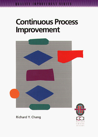 9781883553067: Continuous Process Improvement: A Practical Guide to Improving Processes for Measurable Results (Quality Improvement Series)