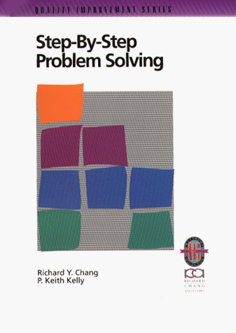 Imagen de archivo de Step-By-Step Problem Solving: A Practical Guide to Ensure Problems Get (And Stay) Solved a la venta por Wonder Book