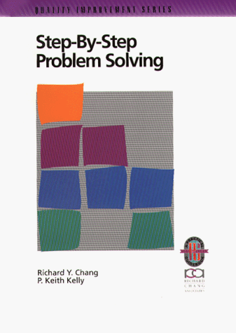 9781883553111: Step-by-Step Problem Solving: A Practical Guide to Ensure Problems Get (and Stay) Solved (Quality improvement series)