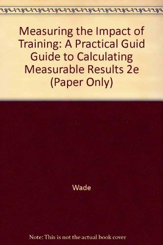 Imagen de archivo de Measuring the Impact of Training; A Practical Guide to Calculating Measurable Results a la venta por HPB-Red
