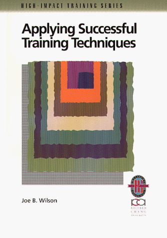Beispielbild fr Applying Successful Training Techniques: A Practical Guide to Coachin and Facilitating (High-Impact Training Series) zum Verkauf von Wonder Book