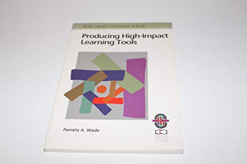 Stock image for Producing High-Impact Learning Tools: A Practical Guide to Developing Effective Training Materials (High-Impact Training Series) for sale by Wonder Book