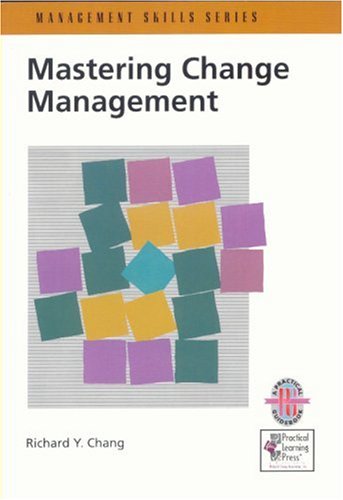 Imagen de archivo de Mastering Change Management: A Practical Guide for Turning Obstacles into Opportunities (Management Skills Series) a la venta por HPB-Red