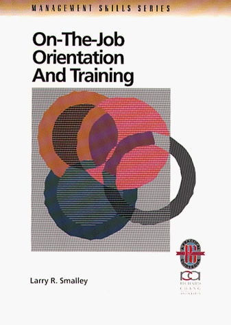 Stock image for On-The-Job Orientation and Training: A Practical Guide To Enhanced Performance for sale by Rainy Day Paperback