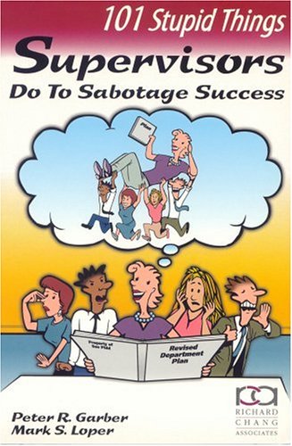 Beispielbild fr 101 Stupid Things Supervisors Do To Sabotage Success zum Verkauf von SecondSale