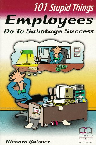Imagen de archivo de 101 Stupid Things Employees Do To Sabotage Success a la venta por Ergodebooks