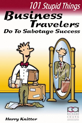 9781883553982: 101 Stupid Things Business Travelers Do to Sabotage [Lingua Inglese]