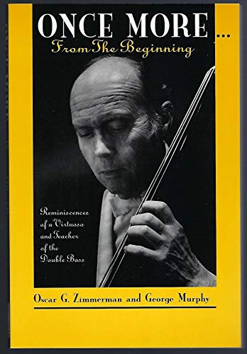 9781883568009: Once More-- From the Beginning: Reminiscences of a Virtuoso and Teacher of the Double Bass