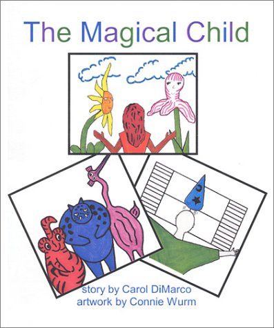 The Magical Child: Full-Color Edition (9781883573836) by DiMarco, Carol; Connie Wurm