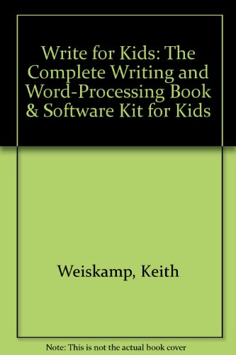 Imagen de archivo de Write for Kids: The Complete Writing and Word Processing Book and Software Kit for Kids a la venta por Irish Booksellers