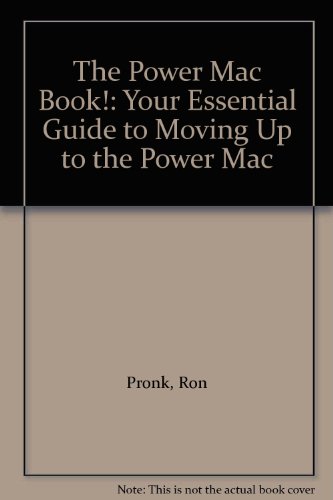 The Power Mac Book!: Your Essential Guide to Moving Up to the Power Mac (9781883577094) by Ron Pronk