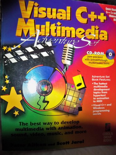 Visual C++ Multimedia Adventure Set: The Best Way to Develop Multimedia with Animation, Sound, Video, Music, and More in Visual C++ (9781883577193) by Aitken, Peter G.; Jarol, Scott