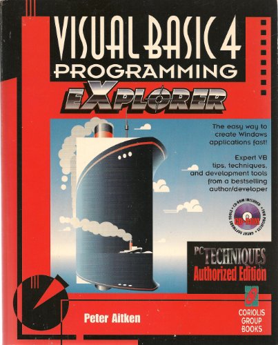 Visual Basic 4 Programming EXplorer: The Easy Way to Create Windows Applications Fast (9781883577216) by Aitken, Peter G.