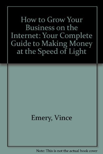 Beispielbild fr How to Grow Your Business on the Internet: Your Complete Guide to Making Money at the Speed of Light zum Verkauf von WorldofBooks