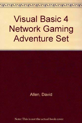 Visual Basic 4 Network Gaming Adventure Set: The Best Way to Create Your Own Multiplayer Games with Visual Basic 4 (9781883577322) by Allen, David