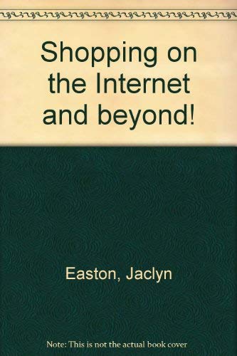 Stock image for Shopping on the Internet and Beyond!: Your Guide to the Biggest Bargains and Best Places to Shop Online for sale by Irish Booksellers