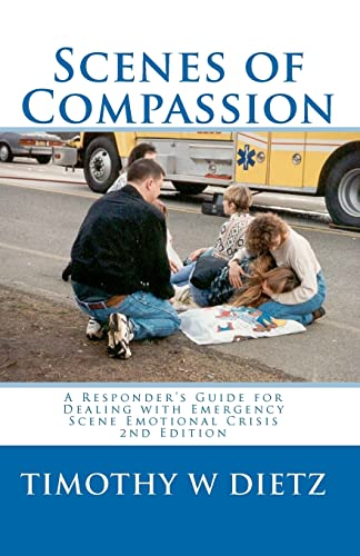 Stock image for Scenes Of Compassion: A Responder's Guide For Dealing With Emergency Scene Emotional Crisis for sale by ThriftBooks-Atlanta