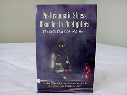 Stock image for Posttraumatic Stress Disorder in Firefighters: The Calls That Stick With You for sale by ThriftBooks-Atlanta