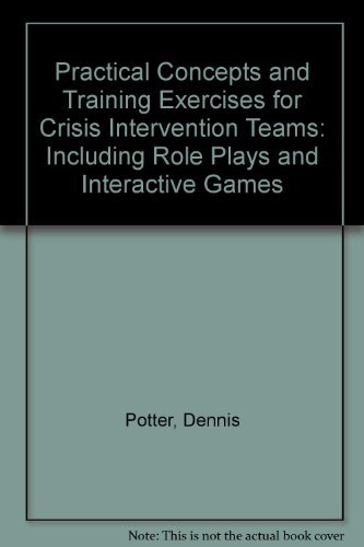 9781883581336: Practical Concepts and Training Exercises for Crisis Intervention Teams: Including Role Plays and Interactive Games