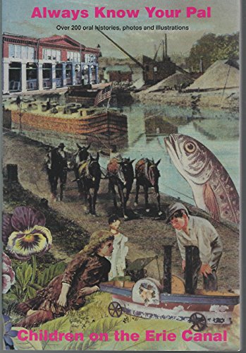 Beispielbild fr Always Know Your Pal: Children on the Erie Canal zum Verkauf von ThriftBooks-Dallas