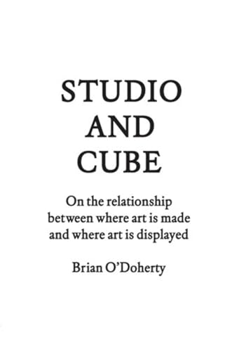 Beispielbild fr Studio and Cube: On the Relationship Between Where Art Is Made and Where Art Is Displayed zum Verkauf von ThriftBooks-Atlanta