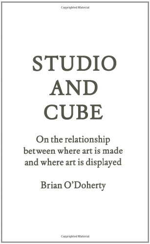 9781883584443: Studio and Cube /anglais: On the Relationship Between Where Art Is Made and Where Art Is Displayed (Forum Project Publications)