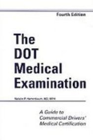 Stock image for The DOT Medical Examination : A Guide to Commercial Drivers' Medical Certification for sale by Better World Books