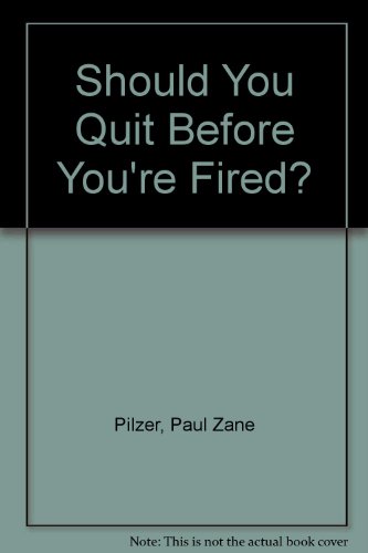 Should You Quit Before You're Fired? (9781883599003) by Pilzer, Paul Zane