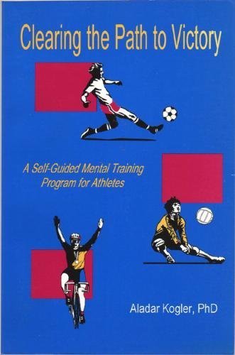 Stock image for Clearing the Path to Victory: A Self-Guided Mental Training Program for Athletes for sale by GoldenWavesOfBooks