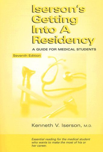 Stock image for Iserson's Getting Into a Residency: A Guide for Medical Students, 7th Edition for sale by Jenson Books Inc