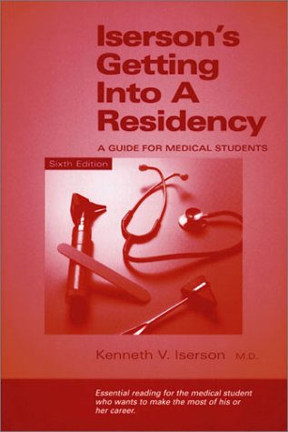 Stock image for Iserson's Getting into a Residency : A Guide for Medical Students for sale by Better World Books