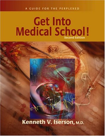 Stock image for Get into Medical School! : A Guide for the Perplexed for sale by Better World Books