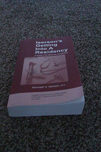 Stock image for Iserson's Getting Into a Residency: A Guide for Medical Students, 8th edition for sale by BooksRun