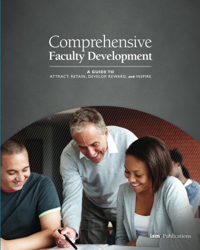 Beispielbild fr Comprehensive Faculty Development : A Guide to Attract, Retain, Develop, Reward, and Inspire zum Verkauf von Better World Books