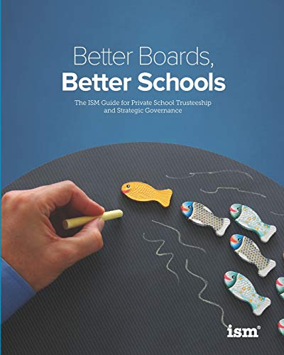 Stock image for Better Boards, Better Schools: The ISM Guide for Private School Trusteeship and Strategic Governance for sale by Half Price Books Inc.
