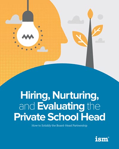 Stock image for Hiring, Nurturing, and Evaluating the Private School Head: How to Solidify the Board-Head Partnership for sale by Blue Vase Books
