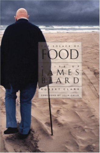 Imagen de archivo de The Solace of Food : A Life of James Beard a la venta por Better World Books