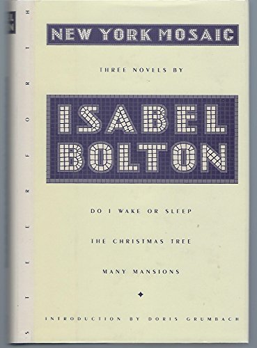 Beispielbild fr New York Mosaic The Novels of Isabel Bolton: Do I Wake or Sleep, The Christmas Tree, Many Mansions zum Verkauf von Books of the Smoky Mountains