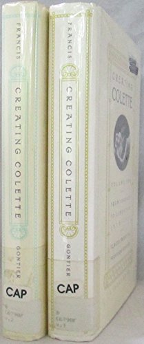 9781883642761: Creating Colette: From Baroness to Woman of Letters, 1912-1954: Vol 1