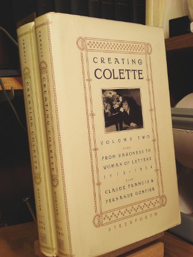 Beispielbild fr Creating Colette Vol. I : From Ingenue to Libertine, 1873-1913 zum Verkauf von Better World Books