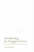 Imagen de archivo de Awakening the Energies of Love : Discovering Fire for the Second Time a la venta por Better World Books