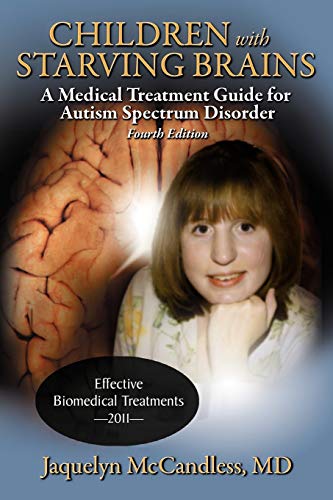 Imagen de archivo de Children with Starving Brains: A Medical Treatment Guide for Autism Spectrum Disorder a la venta por Your Online Bookstore